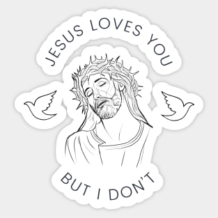 Jesus Loves You but I Don't Sticker